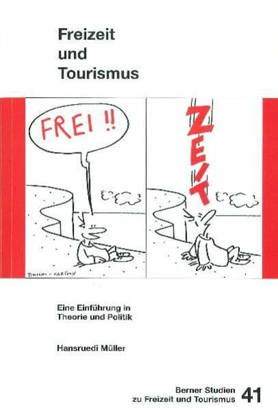 Freizeit und Tourismus: Eine Einführung in Theorie und Politik (Berner Studien zu Freizeit und Tourismus)