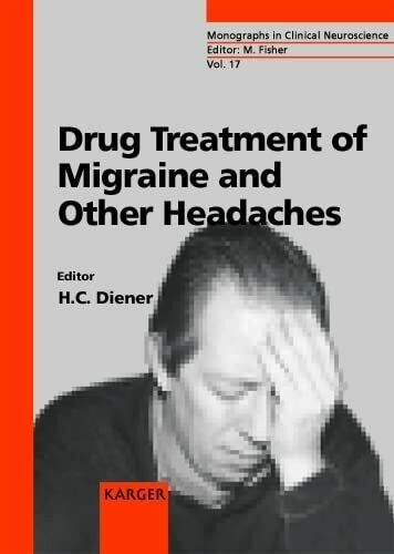 Drug Treatment of Migraine and Other Headaches: "Monographs in Clinical Neuroscience", Vol. 17.