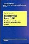 Economic Value Added (EVA): Darstellung und Anwendung auf Schweizer Aktiengesellschaften (Schriftenreihe des Instituts für Rechnungslegung und Controlling)