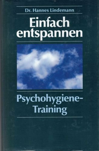 Einfach entspannen. Psychohygiene- Training. ( Lebenshilfe).