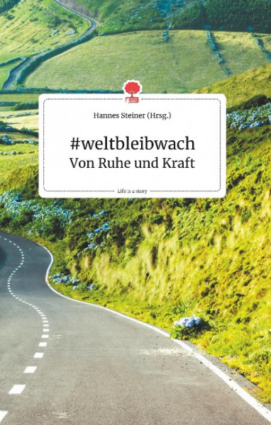 #weltbleibwach - Von Ruhe und Kraft. Life is a Story - story.one