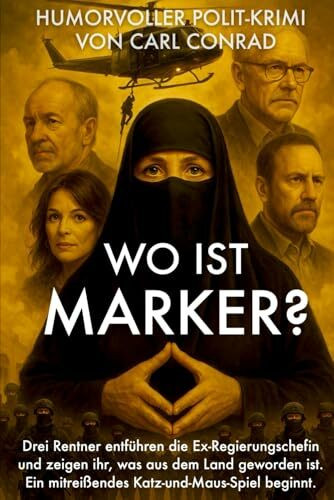 Wo ist Marker? Humorvoller Polit-Krimi mit Tempo, Spannung und Satire.