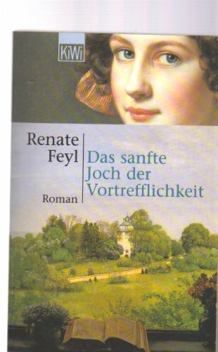 Das sanfte Joch der Vortrefflichkeit: Roman (KiWi)