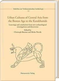 Urban Cultures of Central Asia from the Bronze Age to the Karakhanids