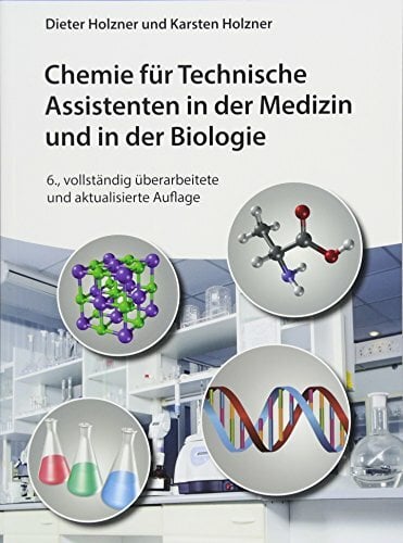 Chemie für Technische Assistenten in der Medizin und in der Biologie Chemie für Technische Assistenten in der Medizin und in der Biologie