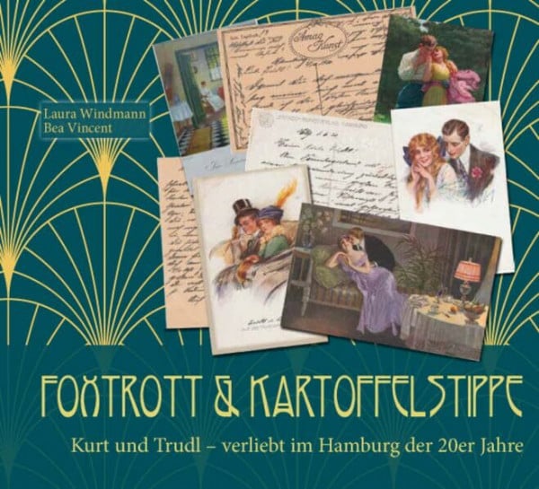 Foxtrott & Kartoffelstippe: Kurt und Trudel – verliebt im Hamburg der Zwanzigerjahre