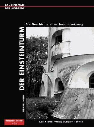 Mendelsohn. Der Einsteinturm: Die Geschichte einer Instandsetzung (Baudenkmale der Moderne)
