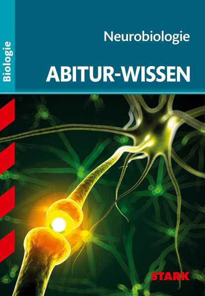 STARK Abitur-Wissen - Biologie - Neurobiologie (Abitur- und Prüfungswissen)