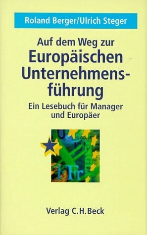 Auf dem Weg zur Europäischen Unternehmensführung: Ein Lesebuch für Manager und Europäer
