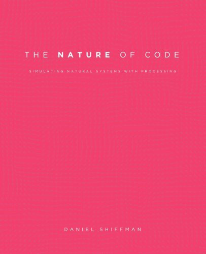The Nature of Code: Simulating Natural Systems with Processing