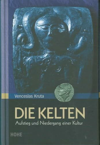 Die Kelten: Aufstieg und Niedergang einer Kultur