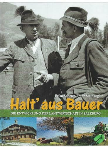 Halt´aus Bauer: Die Entwicklung der Landwirtschaft in Salzburg