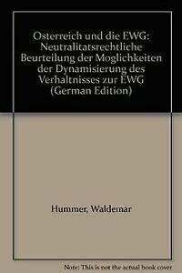 Österreich und die EWG. Neutralitätsrechtliche Beurteilung der Möglichkeiten der Dynamisierung des Verhältnisses zur EWG