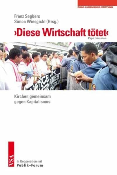 'Diese Wirtschaft tötet': (Papst Franziskus) Kirchen gegen Kapitalismus 'Diese Wirtschaft tötet': (Papst Franziskus) Kirchen gegen Kapitalismus