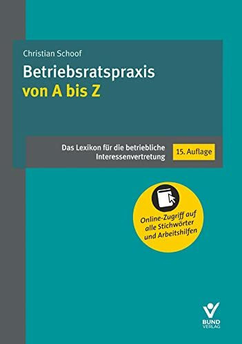 Betriebsratspraxis von A bis Z: Das Lexikon für die betriebliche Interessenvertretung