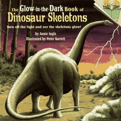 The Glow-in-the-dark Book of Dinosaur Skeletons The Glow-in-the-dark Book of Dinosaur Skeletons