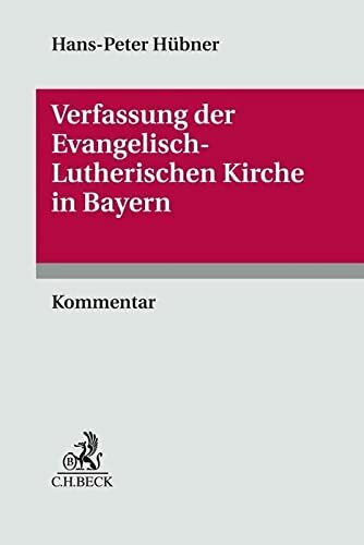 Verfassung der Evangelisch-Lutherischen Kirche in Bayern: in der Neufassung vom 6. Dezember 1999 (Landesrecht Freistaat Bayern)