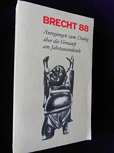 Brecht 88: Anregungen zum Dialog uber die Vernunft am Jahrtausendende (Schriftenreihe des Brecht-Zentrums der DDR) (German Edition)