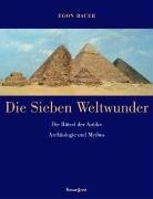 Die Sieben Weltwunder: Die Rätsel der Antike, Archäologie und Mythos