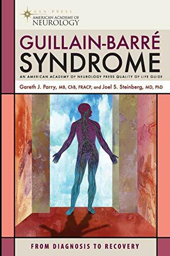 Guillain-Barre Syndrome: From Diagnosis to Recovery (American Academy of Neurology Press Quality of Life Guides)