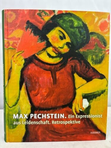Max Pechstein: Ein Expressionist aus Leidenschaft. Retrospektive