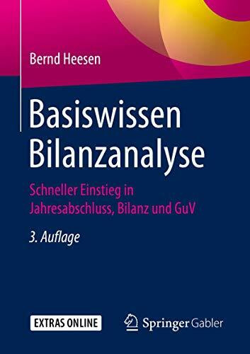 Basiswissen Bilanzanalyse: Schneller Einstieg in Jahresabschluss, Bilanz und GuV