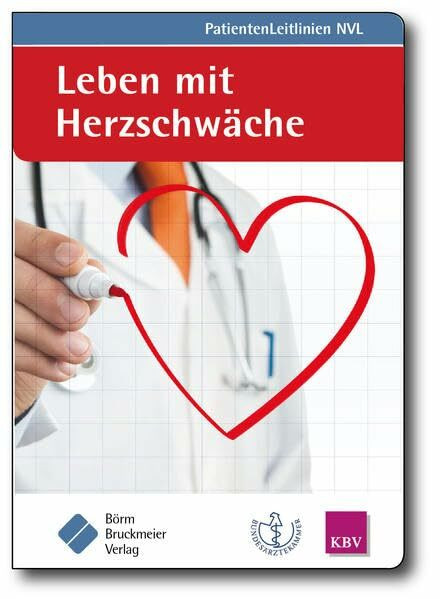 Leben mit Herzschwäche: (zur Nationalen VersorgungsLeitlinie Chronische Herzinsuffizienz): (zur Nationalen VersorgungsLeitlinie Chronische ... (KBV) (NVL-PatientenLeitlinien)