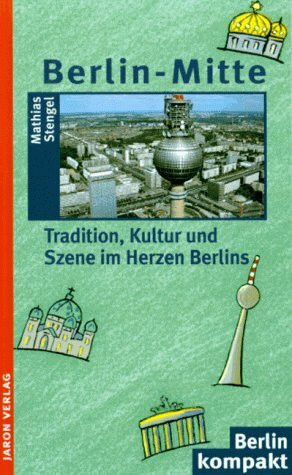 Berlin-Mitte: Tradition, Kultur und Szene im Herzen Berlins