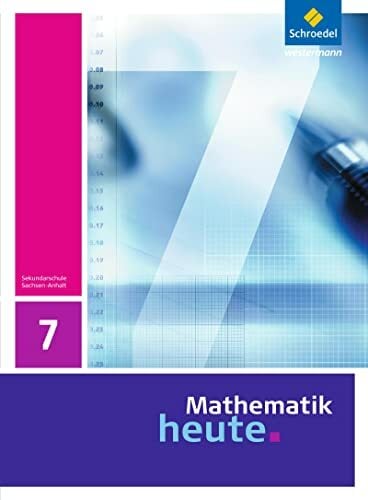 Mathematik heute - Ausgabe 2009 für Sachsen-Anhalt: Schülerband 7 Mathematik heute - Ausgabe 2009 für Sachsen-Anhalt: Schülerband 7