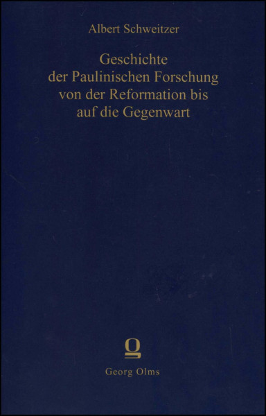 Geschichte der paulinischen Forschung von der Reformation bis auf die Gegenwart
