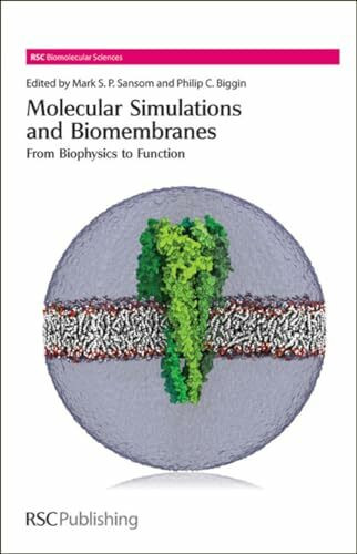 Molecular Simulations and Biomembranes: From Biophysics to Function (Rsc Biomolecular Sciences, 20, Band 20)