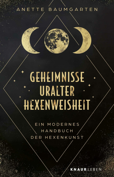 Geheimnisse uralter Hexenweisheit: Ein modernes Handbuch der Hexenkunst