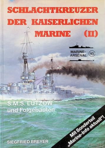 Die Schlachtkreuzer der Kaiserlichen Marine II. S.M.S. Lützow und Folgebauten