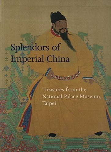 Splendors of Imperial China: Treasures from the National Palace Museum, Taipei