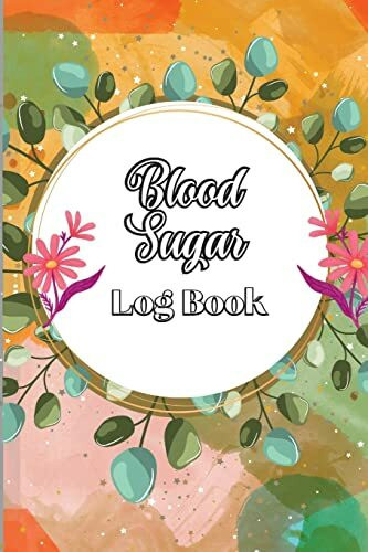 Blood Sugar Log Book: Diabetic Glucose Monitoring & Recording Notebook | Daily Tracker with Notes, Breakfast, Lunch, Dinner, Bed Before & After Tracking