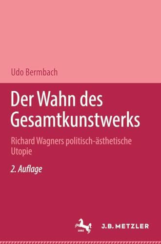 Der Wahn des Gesamtkunstwerks: Richard Wagners politisch-ästhetische Utopie