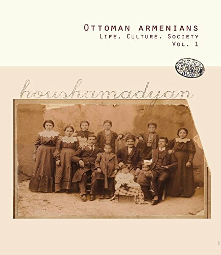 Ottoman Armenians: Life, Culture, Society