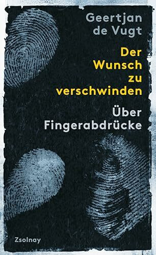 Der Wunsch zu verschwinden: Über Fingerabdrücke