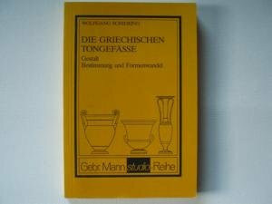Die griechischen Tongefässe - Gestalt, Bestimmung und Formenwandel