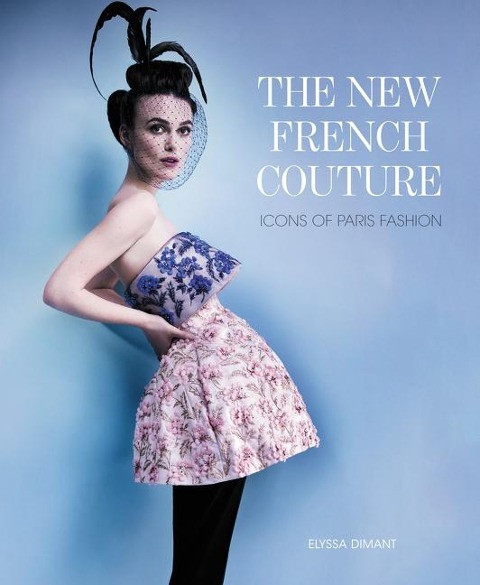 The New French Couture: Icons of Paris Fashion