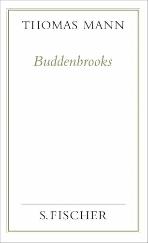Buddenbrooks: Verfall einer Familie (Thomas Mann, Gesammelte Werke in Einzelbänden. Frankfurter Ausgabe)