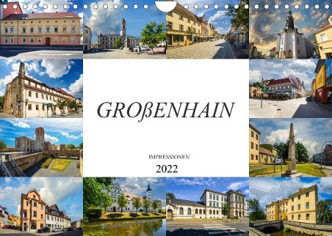 Großenhain Impressionen (Wandkalender 2022 DIN A4 quer)