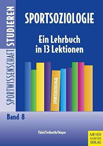 Sportsoziologie: Ein Lehrbuch in 14 Lektionen (Sportwissenschaft studieren)