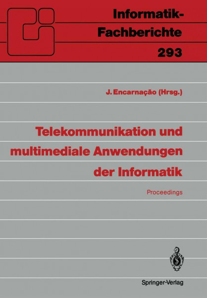 Telekommunikation und multimediale Anwendungen der Informatik: GI-21. Jahrestagung, Darmstadt, 14-18. Oktober 1991 (Informatik-Fachberichte, 293, Band 293)