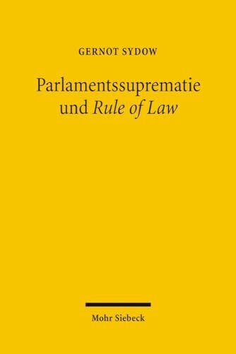 Parlamentssuprematie und Rule of Law: Britische Verfassungsreformen im Spannungsfeld von Westminster Parliament, Common-Law-Gerichten und europäischen Einflüssen