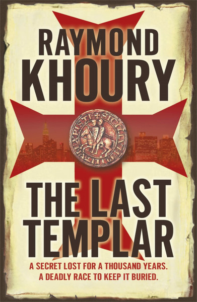 The Last Templar: A Secret Lost for a Thousand Years. A Deadly Race to Keep it Buried.