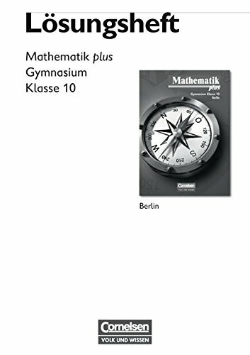 Mathematik plus - Gymnasium Berlin: 10. Schuljahr - Lösungen zum Schülerbuch