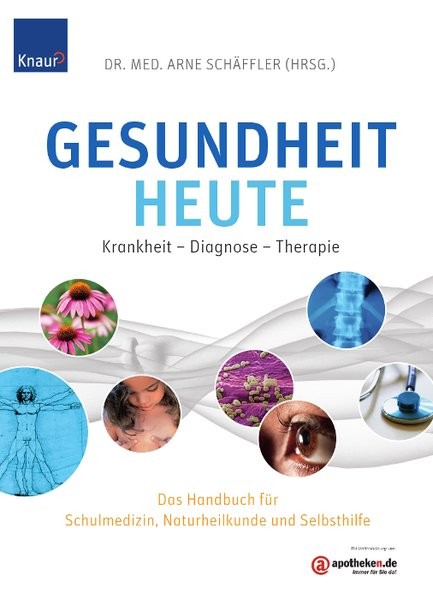 Gesundheit heute: Krankheit - Diagnose - Therapie Das Handbuch für Schulmedizin, Naturheilkunde und