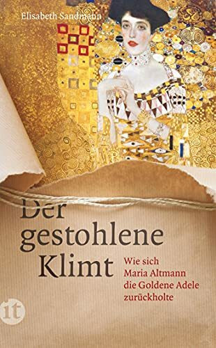 Der gestohlene Klimt: Wie sich Maria Altmann die Goldene Adele zurückholte (Elisabeth Sandmann im insel taschenbuch)