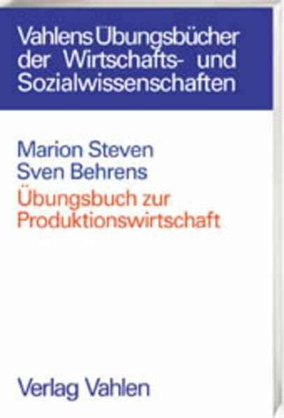 Übungsbuch zur Produktionswirtschaft Übungsbuch zur Produktionswirtschaft